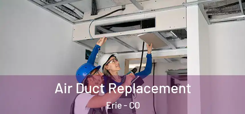  Air Duct Replacement Erie - CO