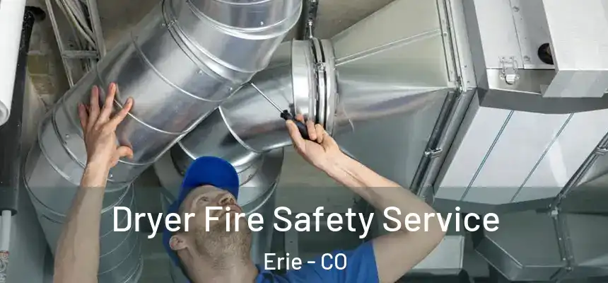  Dryer Fire Safety Service Erie - CO