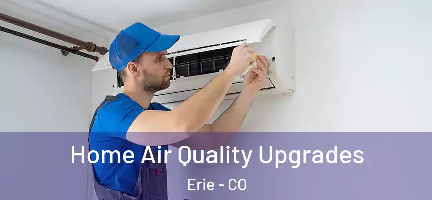  Home Air Quality Upgrades Erie - CO