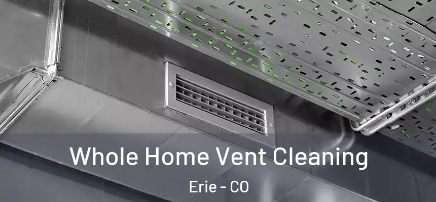  Whole Home Vent Cleaning Erie - CO